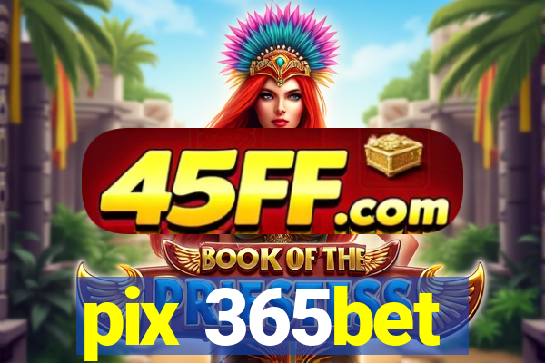 pix 365bet